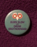 Burn Slow and Drink Button Burn Slow and Drink Button